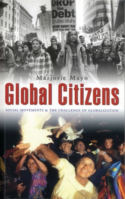 Global Citizens : Social Movements and the Challenge of Globalization, Hardback Book
