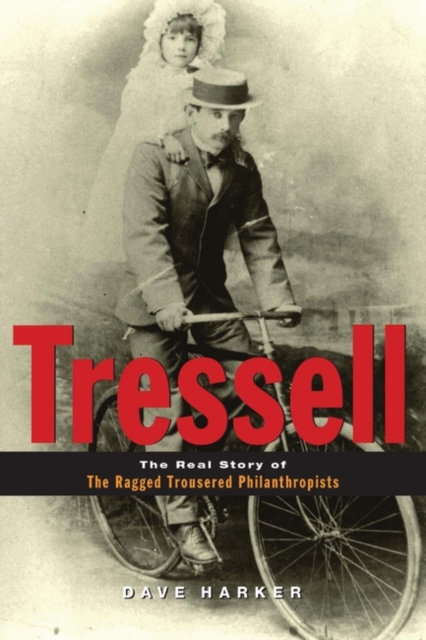 Tressell : The Real Story of 'The Ragged Trousered Philanthropists', Hardback Book
