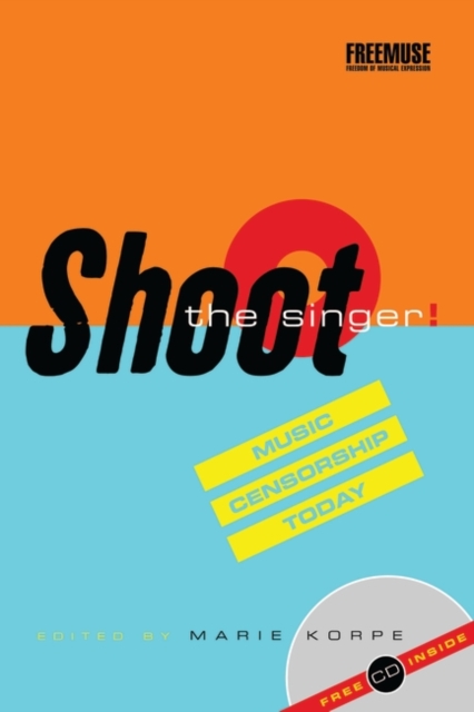 Shoot the Singer! : Music Censorship Today, Hardback Book