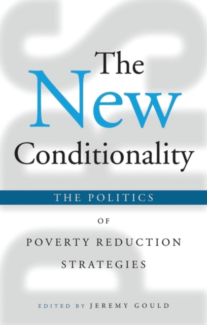 The New Conditionality : The Politics of Poverty Reduction Strategies, Hardback Book