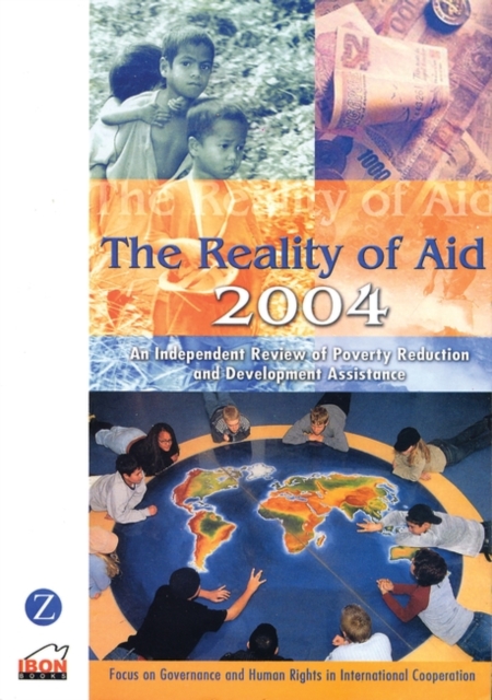 The Reality of Aid 2004 : An Independent Review of Poverty Reduction and Development Assistance: Focus on Governance and Human Rights, Hardback Book