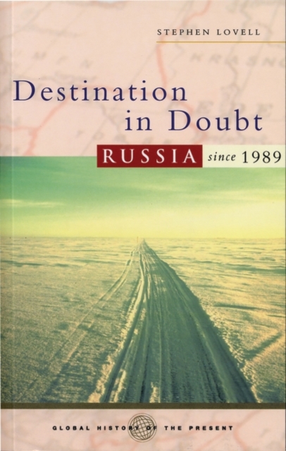 Destination in Doubt : Russia since 1989, Hardback Book