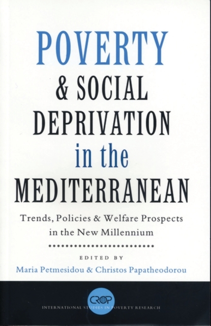 Poverty and Social Deprivation in the Mediterranean : Trends, Policies and Welfare Prospects in the New Millennium, Hardback Book