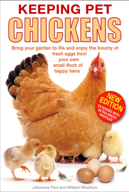 Keeping Pet Chickens : Bring Your Garden to Life and Enjoy the Bounty of Fresh Eggs from Your Own Small Flock of Happy Hens, Hardback Book
