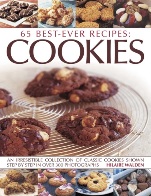 65 Best-ever recipes: Cookies : An irresistible collection of classic cookies shown step by step in over 300 photographs, Paperback / softback Book