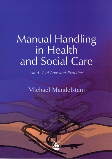 Manual Handling in Health and Social Care : An A-Z of Law and Practice, Paperback / softback Book
