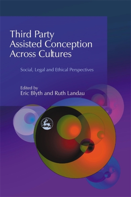 Third Party Assisted Conception across Cultures : Social, Legal and Ethical Perspectives, Hardback Book