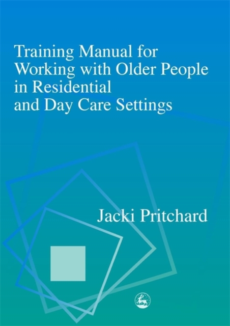 Training Manual for Working with Older People in Residential and Day Care Settings, Paperback / softback Book