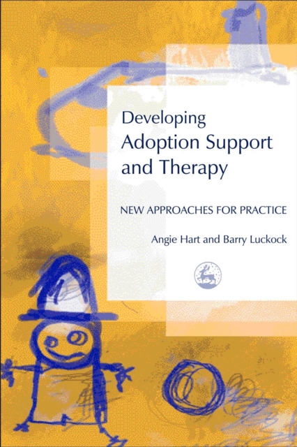 Developing Adoption Support and Therapy : New Approaches for Practice, Paperback / softback Book