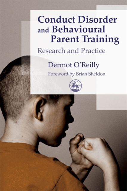 Conduct Disorder and Behavioural Parent Training : Research and Practice, Paperback / softback Book