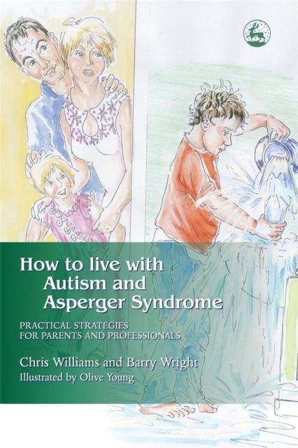 How to Live with Autism and Asperger Syndrome : Practical Strategies for Parents and Professionals, Paperback / softback Book