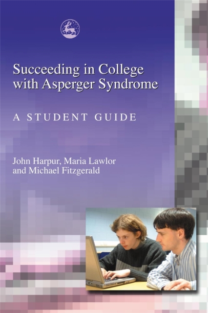 Succeeding in College with Asperger Syndrome : A Student Guide, Paperback / softback Book