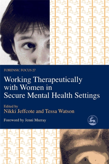 Working Therapeutically with Women in Secure Mental Health Settings, Paperback / softback Book