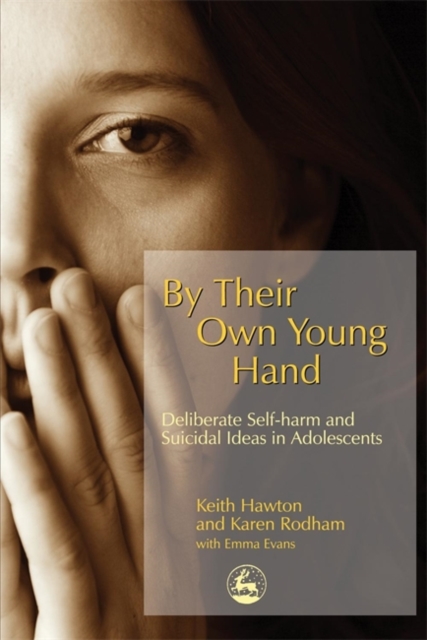By Their Own Young Hand : Deliberate Self-Harm and Suicidal Ideas in Adolescents, Paperback / softback Book