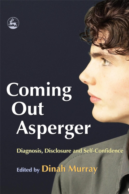 Coming Out Asperger : Diagnosis, Disclosure and Self-Confidence, Paperback / softback Book