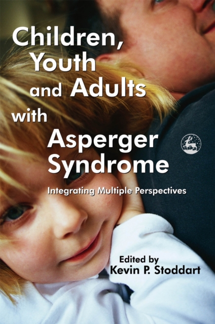Children, Youth and Adults with Asperger Syndrome : Integrating Multiple Perspectives, Hardback Book