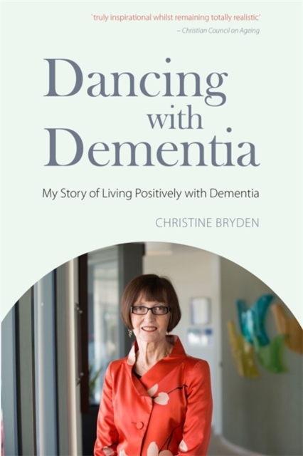Dancing with Dementia : My Story of Living Positively with Dementia, Paperback / softback Book