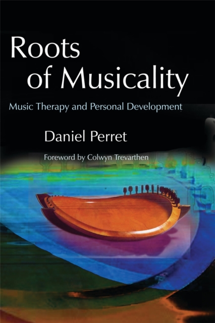 Roots of Musicality : Music Therapy and Personal Development, Paperback / softback Book