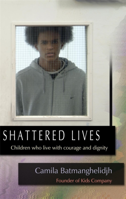 Shattered Lives : Children Who Live with Courage and Dignity, Hardback Book