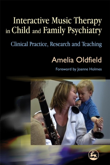 Interactive Music Therapy in Child and Family Psychiatry : Clinical Practice, Research and Teaching, Paperback / softback Book