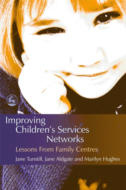 Improving Children's Services Networks : Lessons from Family Centres, Paperback / softback Book