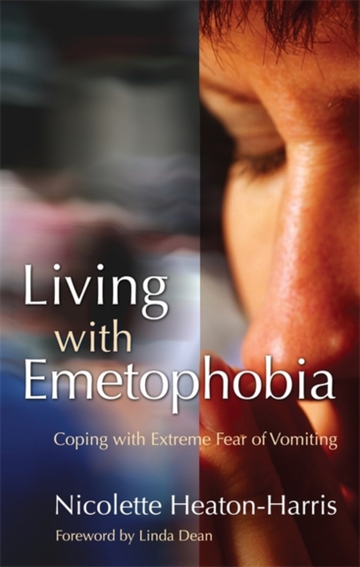 Living with Emetophobia : Coping with Extreme Fear of Vomiting, Paperback / softback Book