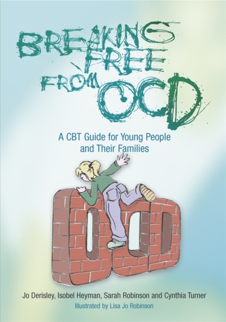 Breaking Free from OCD : A CBT Guide for Young People and Their Families, Paperback / softback Book