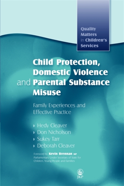Child Protection, Domestic Violence and Parental Substance Misuse : Family Experiences and Effective Practice, Paperback / softback Book