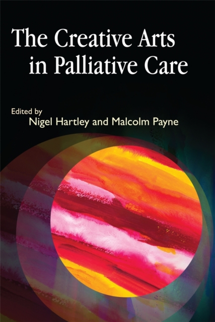 The Creative Arts in Palliative Care, Paperback / softback Book