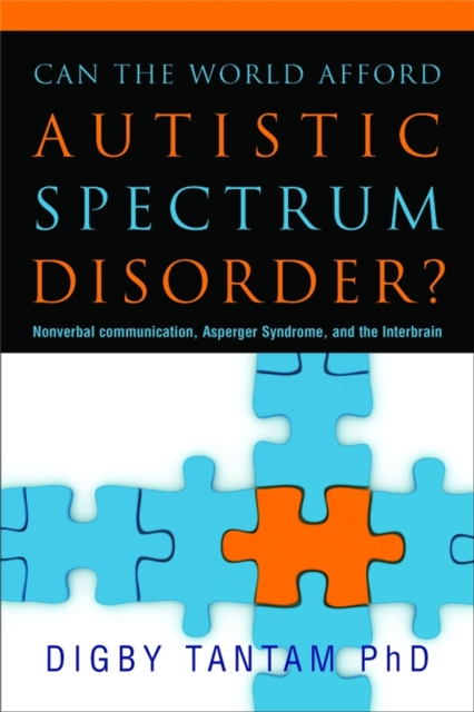 Can the World Afford Autistic Spectrum Disorder? : Nonverbal Communication, Asperger Syndrome and the Interbrain, Hardback Book
