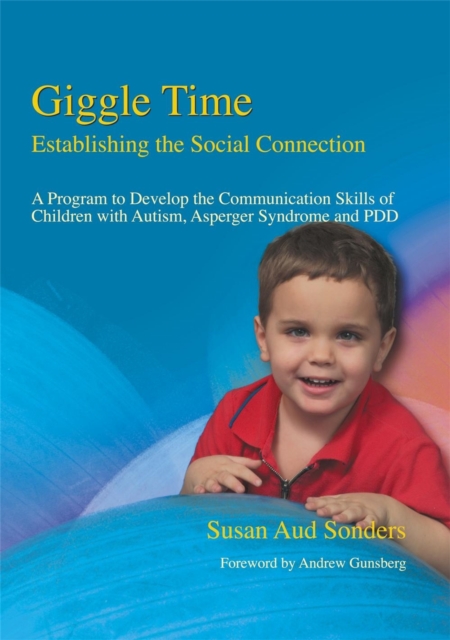 Giggle Time - Establishing the Social Connection : A Program to Develop the Communication Skills of Children with Autism, Paperback / softback Book