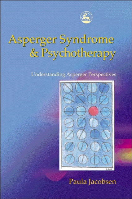 Asperger Syndrome and Psychotherapy : Understanding Asperger Perspectives, Paperback / softback Book