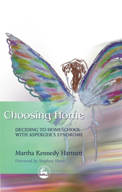Choosing Home : Deciding to Homeschool with Asperger's Syndrome, Paperback / softback Book
