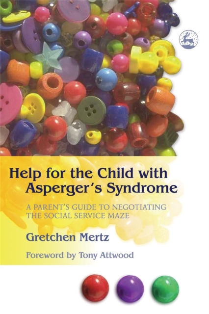 Help for the Child with Asperger's Syndrome : A Parent's Guide to Negotiating the Social Service Maze, Paperback / softback Book