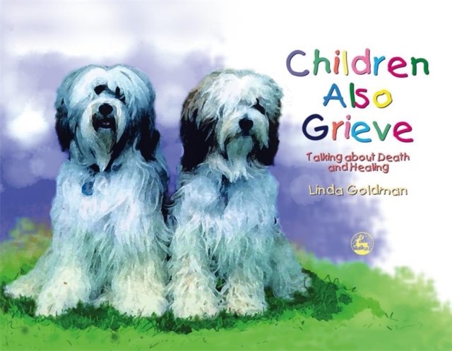 Children Also Grieve : Talking About Death and Healing, Paperback Book