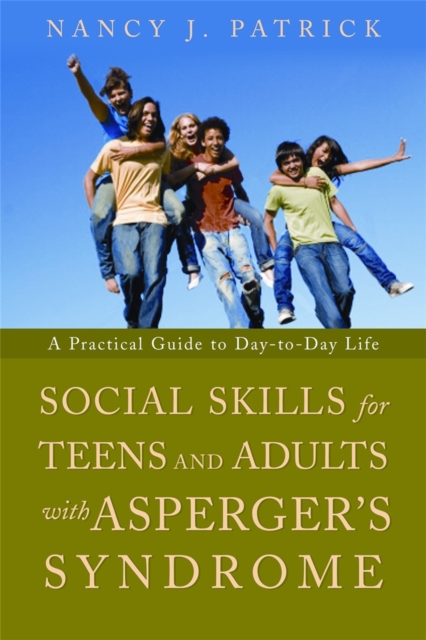 Social Skills for Teenagers and Adults with Asperger Syndrome : A Practical Guide to Day-to-Day Life, Paperback / softback Book