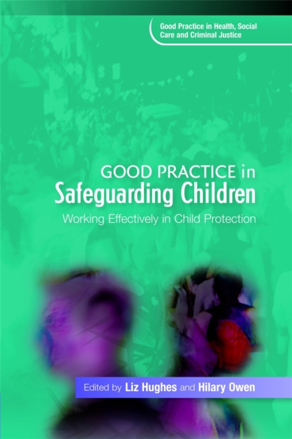 Good Practice in Safeguarding Children : Working Effectively in Child Protection, Paperback / softback Book