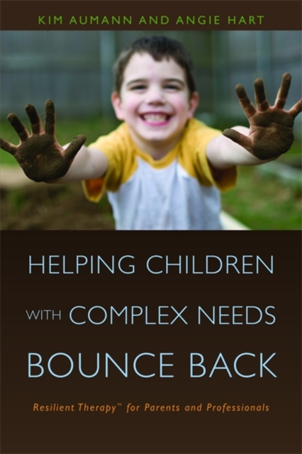 Helping Children with Complex Needs Bounce Back : Resilient Therapytm for Parents and Professionals, Paperback / softback Book