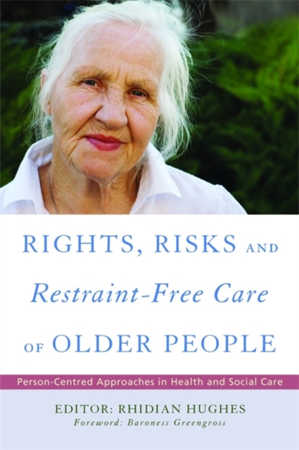 Rights, Risk and Restraint-Free Care of Older People : Person-Centred Approaches in Health and Social Care, Paperback / softback Book