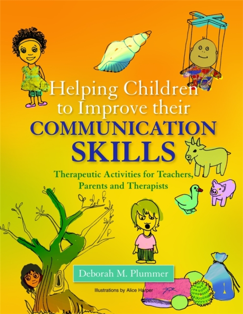 Helping Children to Improve their Communication Skills : Therapeutic Activities for Teachers, Parents and Therapists, Paperback / softback Book