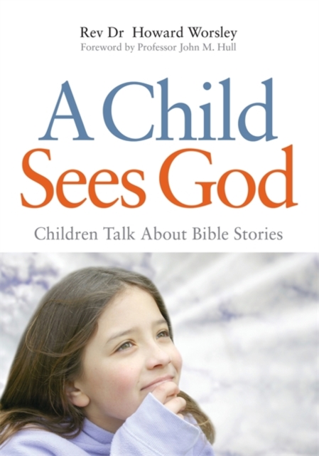A Child Sees God : Children Talk About Bible Stories, Paperback / softback Book