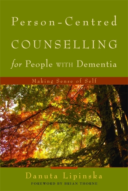 Person-Centred Counselling for People with Dementia : Making Sense of Self, Paperback / softback Book