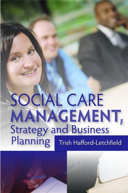 Social Care Management, Strategy and Business Planning, Paperback / softback Book