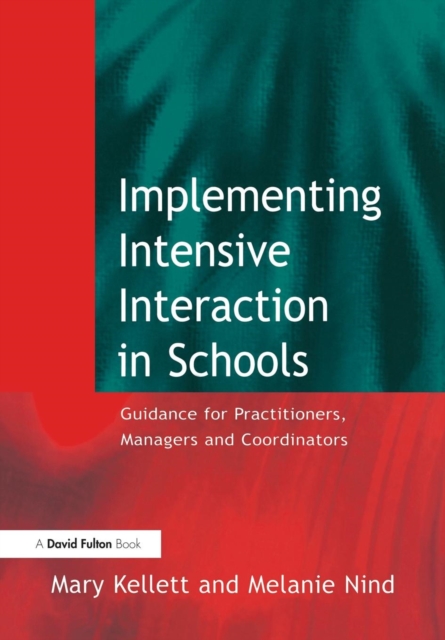 Implementing Intensive Interaction in Schools : Guidance for Practitioners, Managers and Co-ordinators, Paperback / softback Book