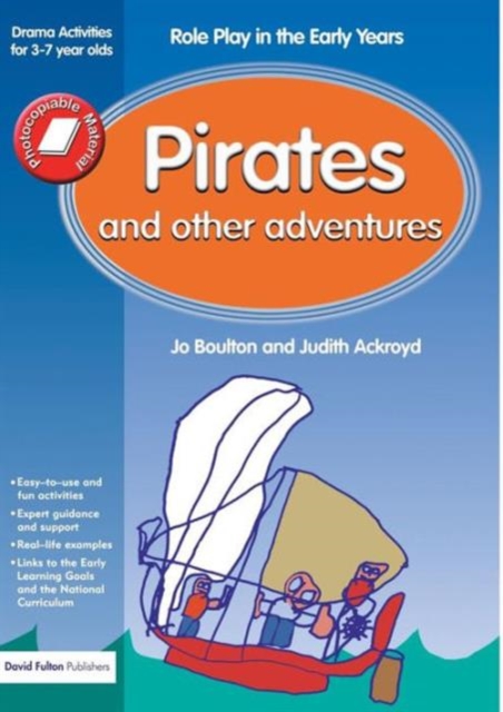 Pirates and Other Adventures : Role Play in the Early Years Drama Activities for 3-7 year-olds, Paperback / softback Book