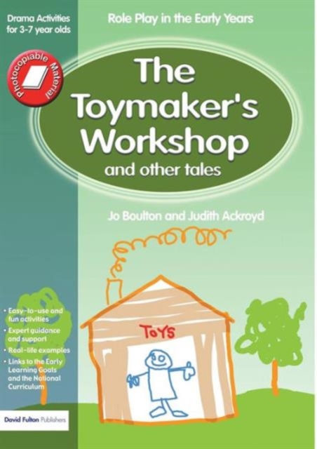 The Toymaker's workshop and Other Tales : Role Play in the Early Years Drama Activities for 3-7 year-olds, Paperback / softback Book