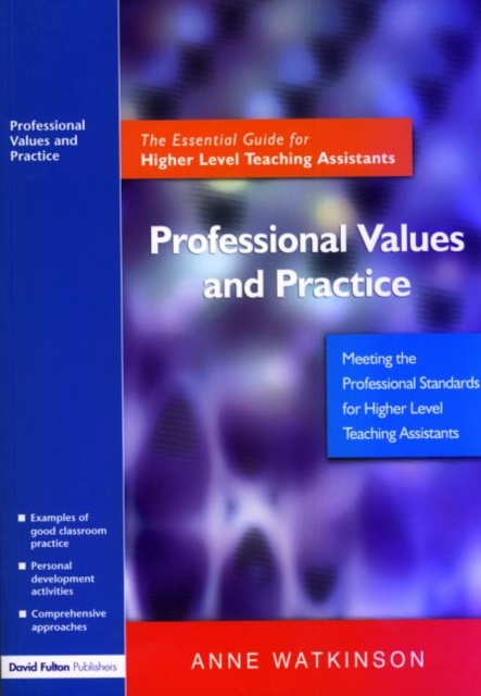 Professional Values and Practice : The Essential Guide for Higher Level Teaching Assistants, Paperback / softback Book