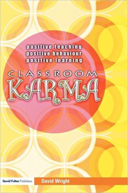 Classroom Karma : Positive Teaching, Positive Behaviour, Positive Learning, Paperback / softback Book