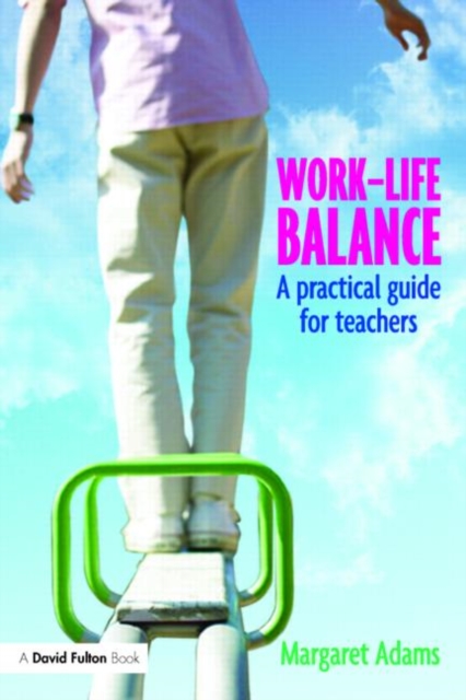 Work-Life Balance : A Practical Guide for Teachers, Paperback / softback Book