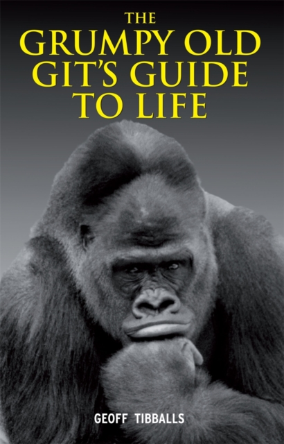 The Grumpy Old Git's Guide to Life, Hardback Book